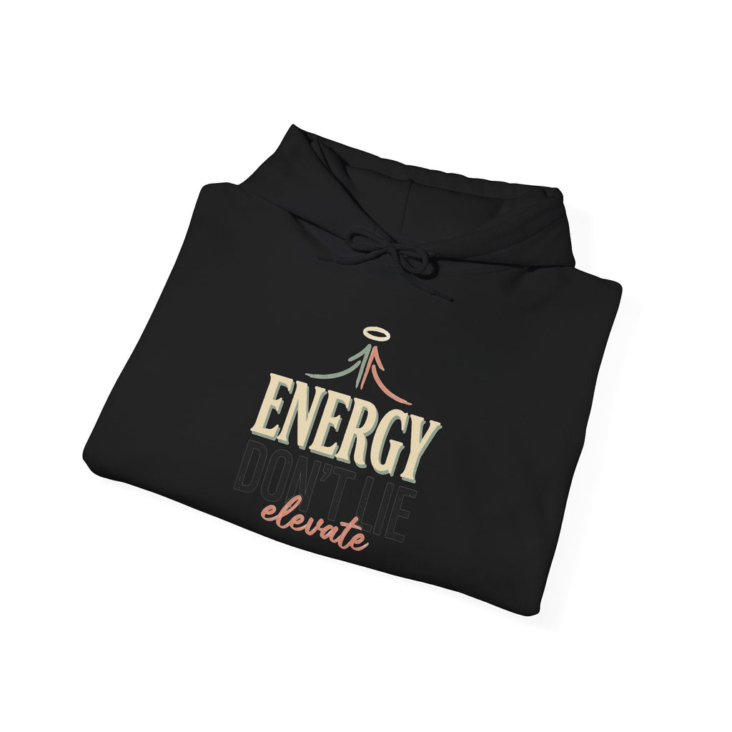 Energy Don't Lie Hoodie — Motivational Graphic Hooded Sweatshirt