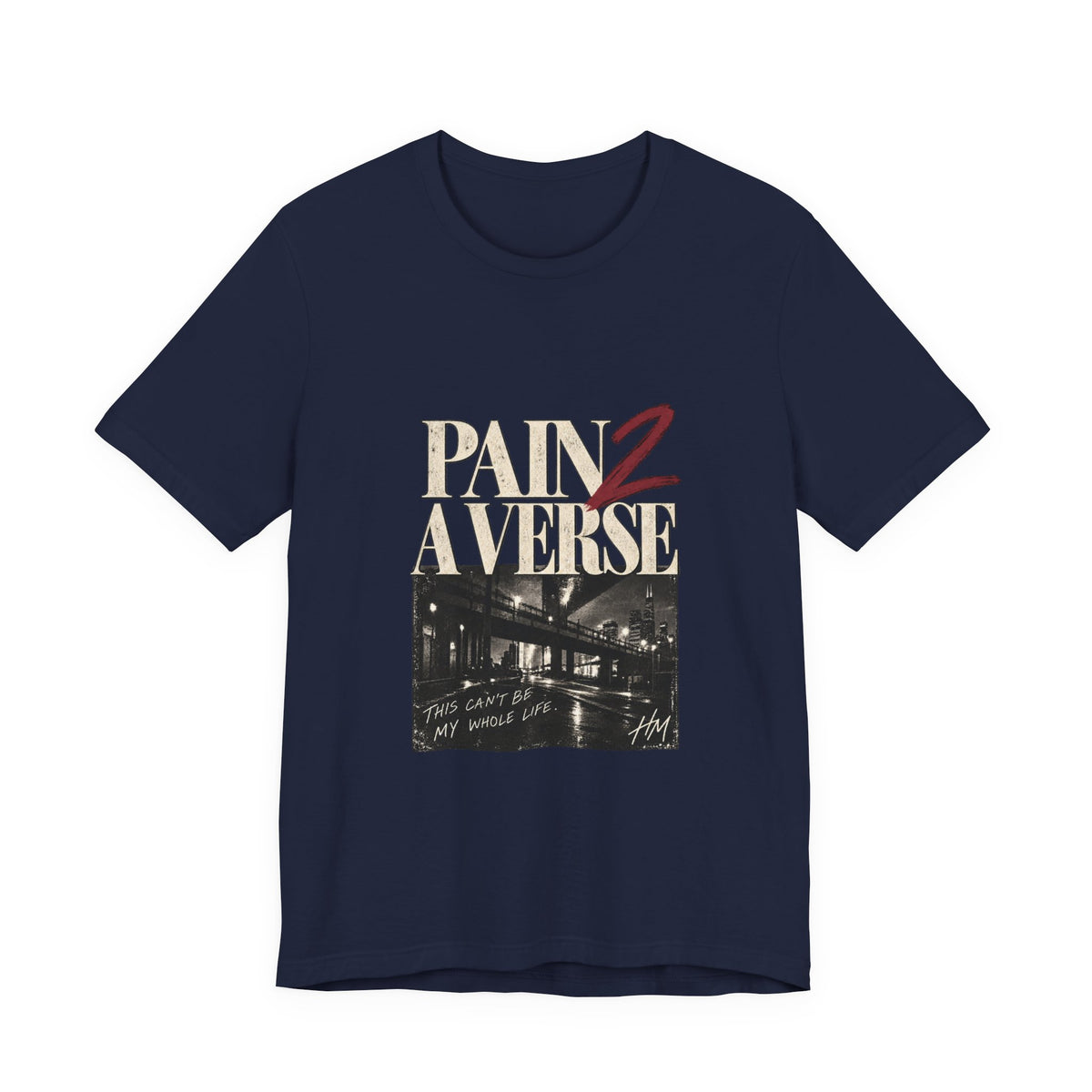Pain 2 A Verse — This Can't Be My Whole Life Graphic Tee