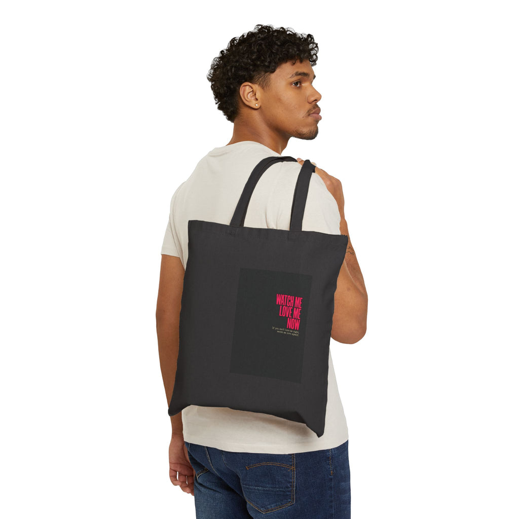 Cotton Canvas Tote Bag — 'Watch Me Love Me Now' Minimalist Statement Tote