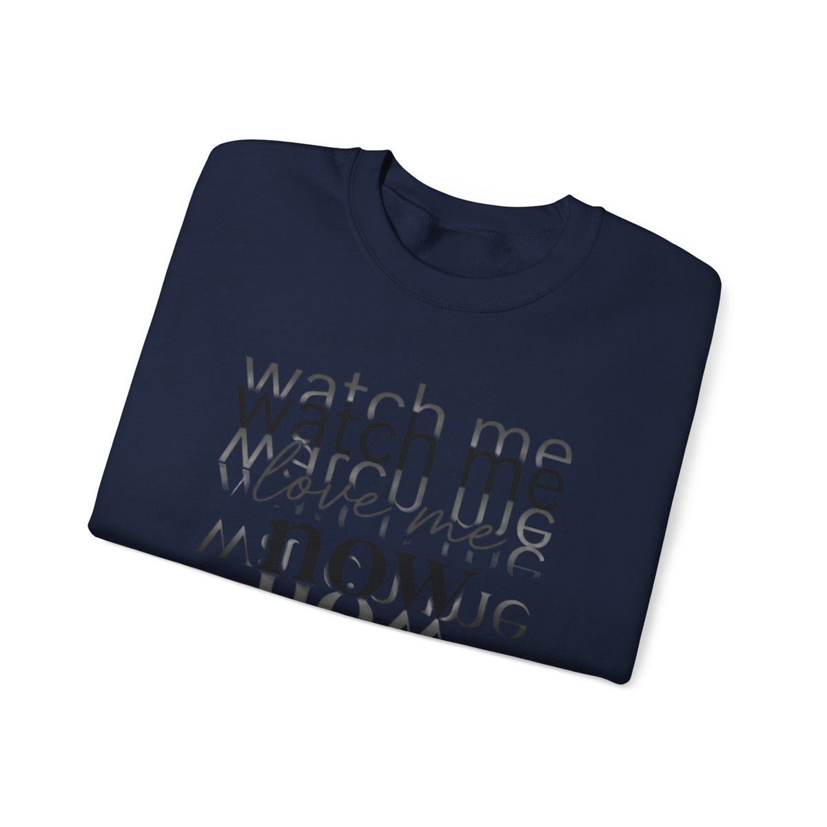 Crewneck Sweatshirt – "Watch Me Now" Layered Text Graphic