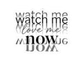 Watch Me Love Me Now — Motivational Kiss-Cut Sticker
