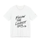 Linear Thoughts — Follow the Loudest Idea Tee
