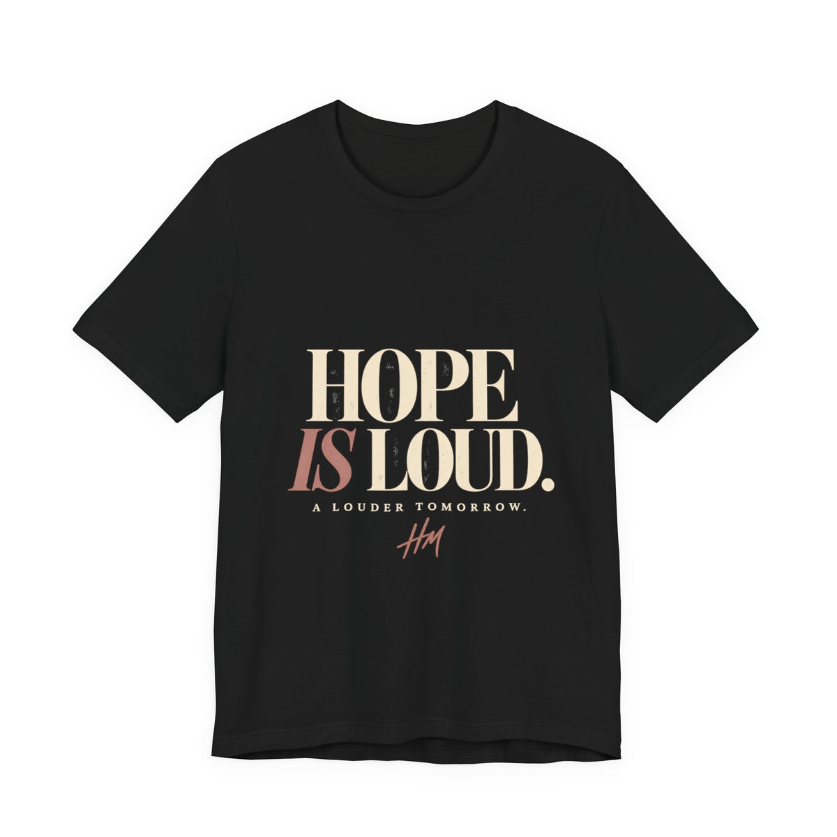 Hope Is Loud — A Louder Tomorrow Graphic Tee