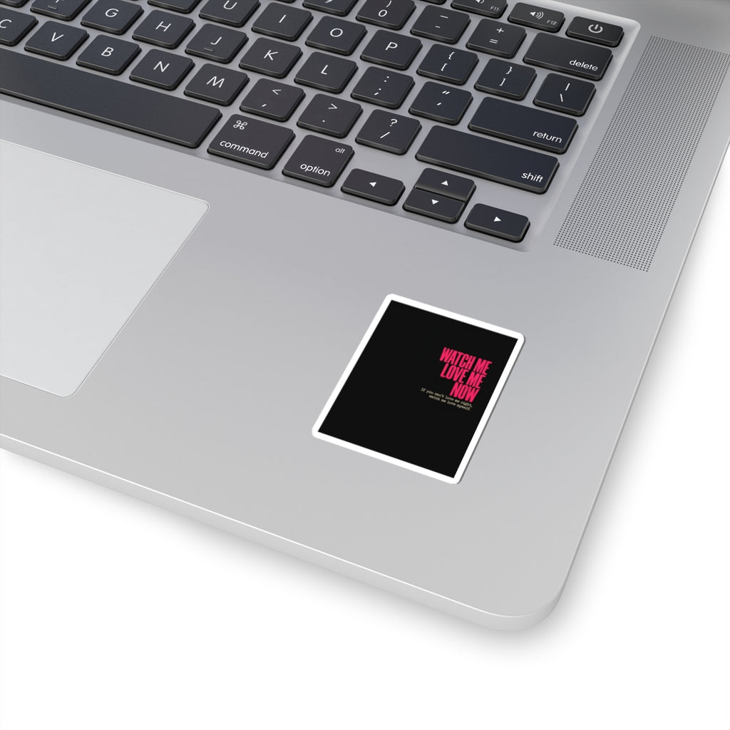 Sticker — "Watch Me Love Me Now" Bold Self-Love Quote Kiss-Cut Sticker