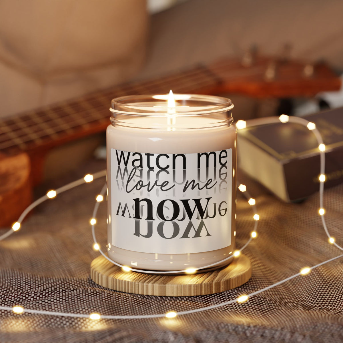 Scented Soy Candle (9oz) — "Watch Me, Love Me Now" Decorative Jar Candle