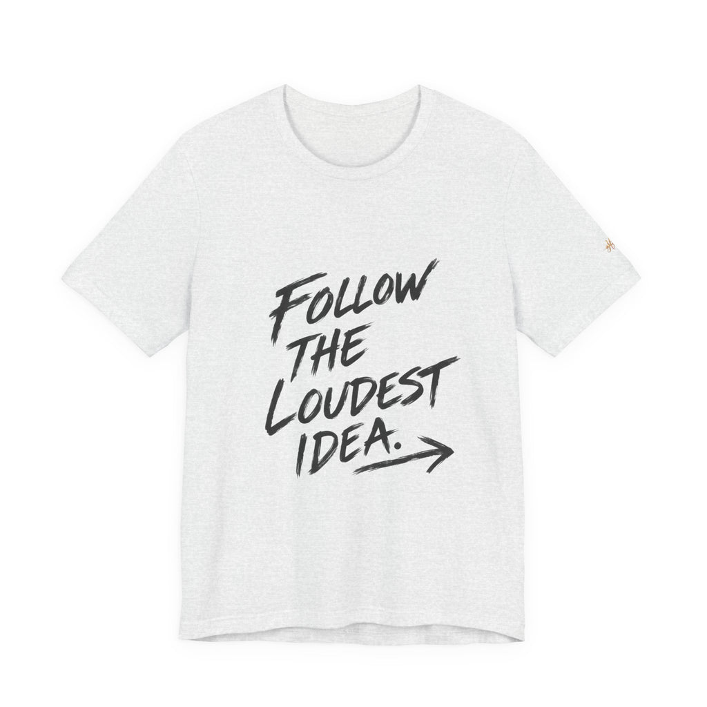Linear Thoughts — Follow the Loudest Idea Tee