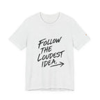 Linear Thoughts — Follow the Loudest Idea Tee