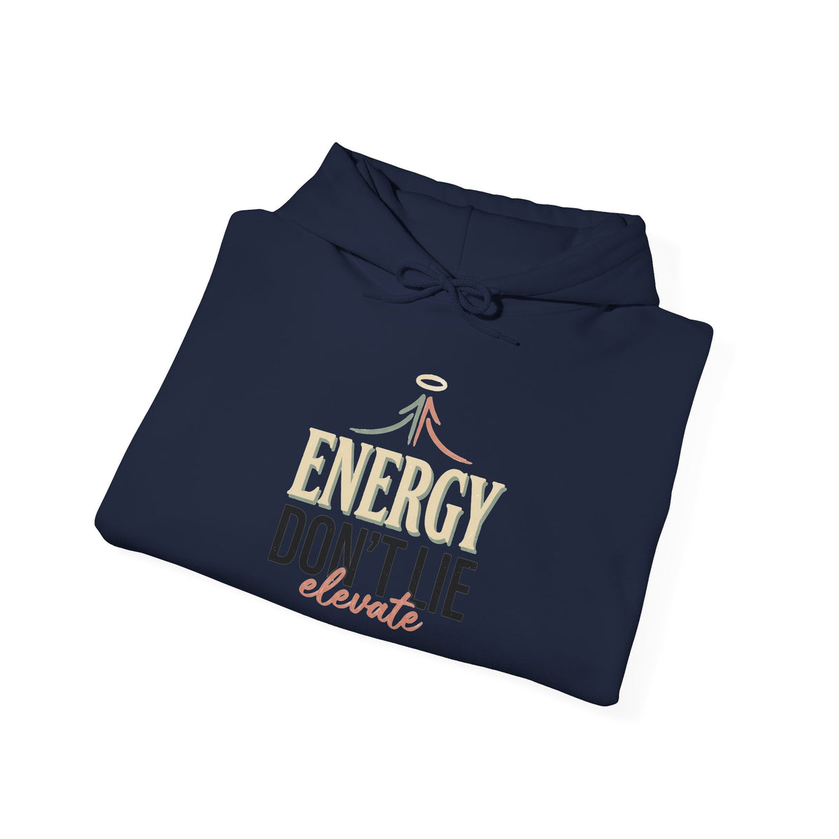 Energy Don't Lie Hoodie — Motivational Graphic Hooded Sweatshirt