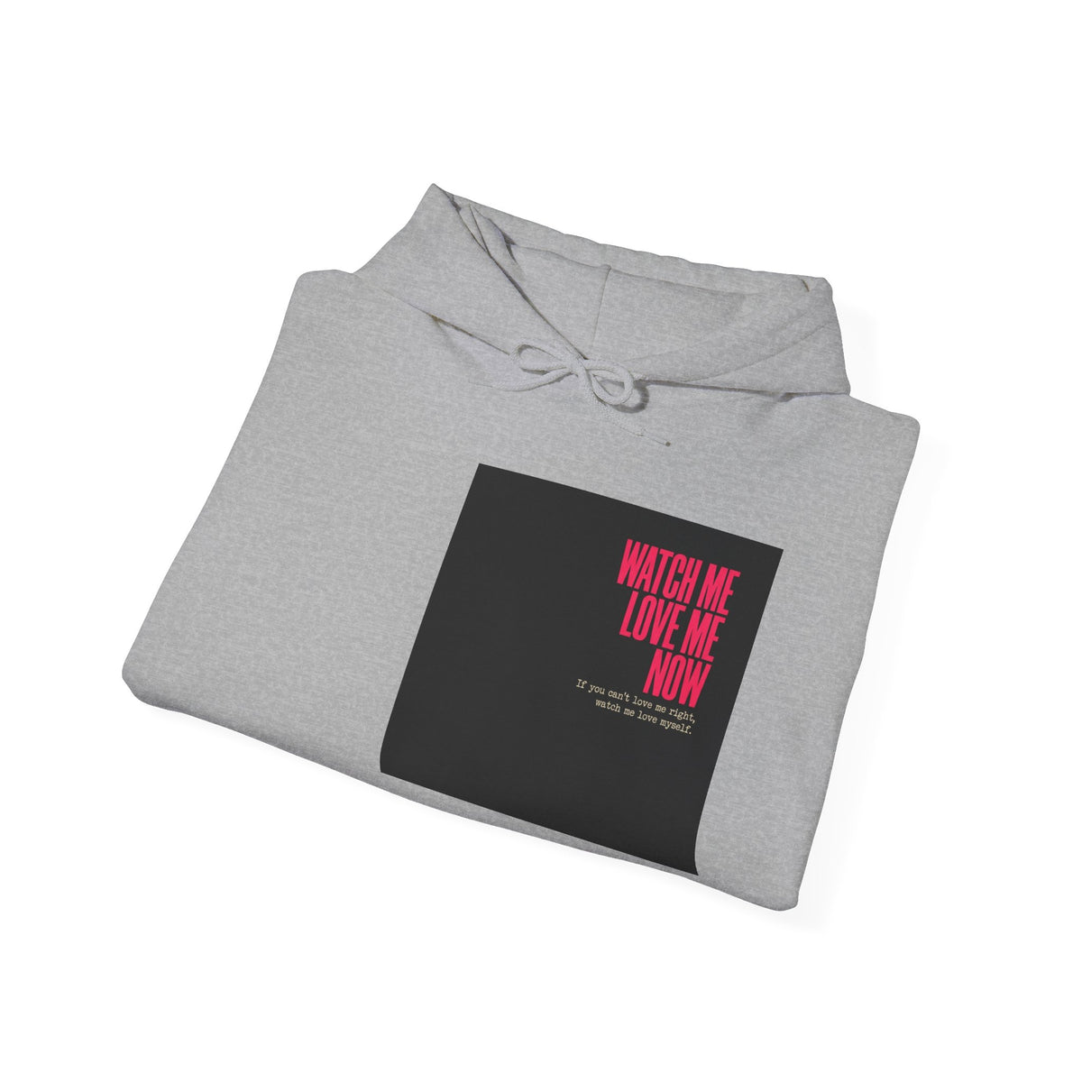 Hoodie — 'Watch Me Love Me Now' Minimalist Pink Text Graphic