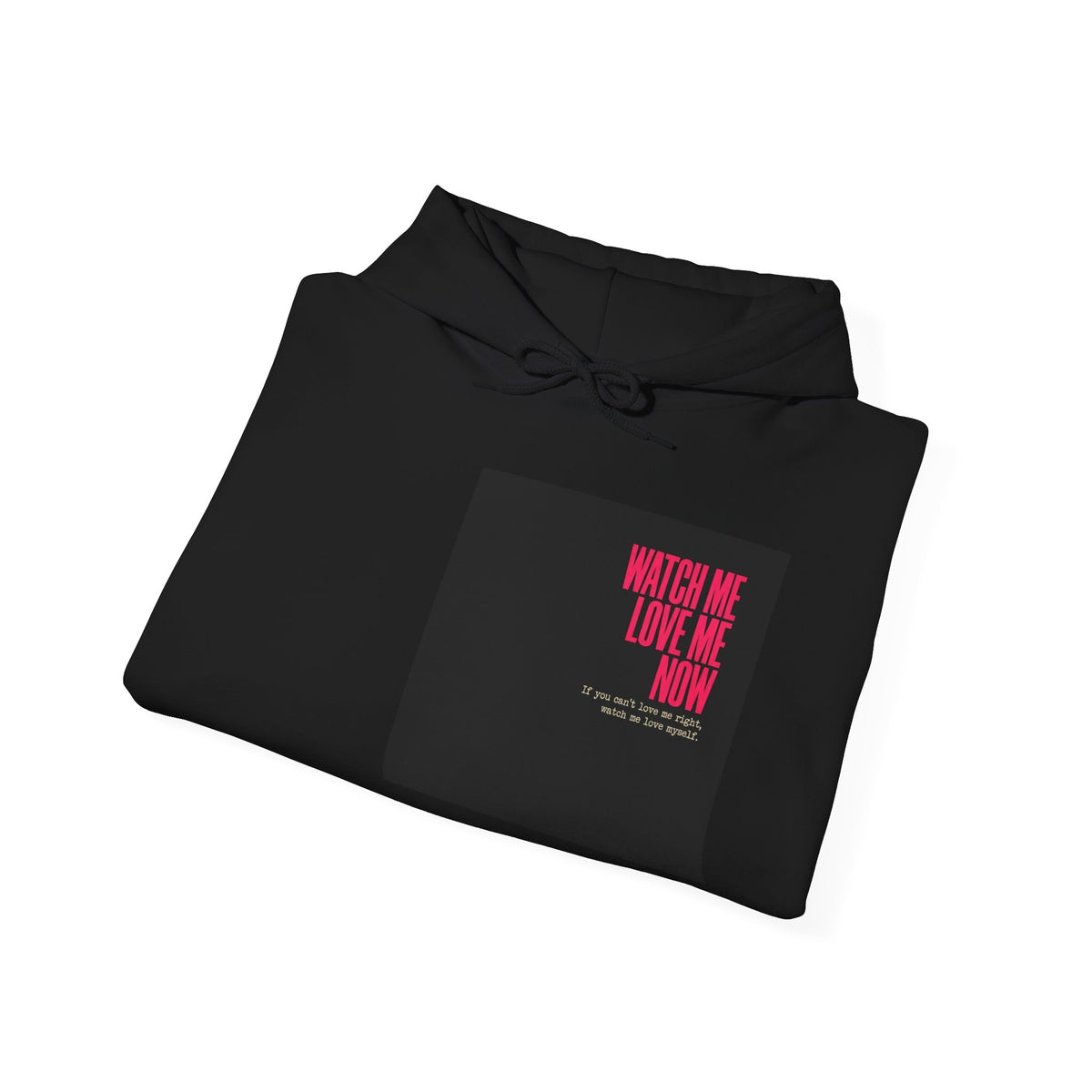 Hoodie — 'Watch Me Love Me Now' Minimalist Pink Text Graphic