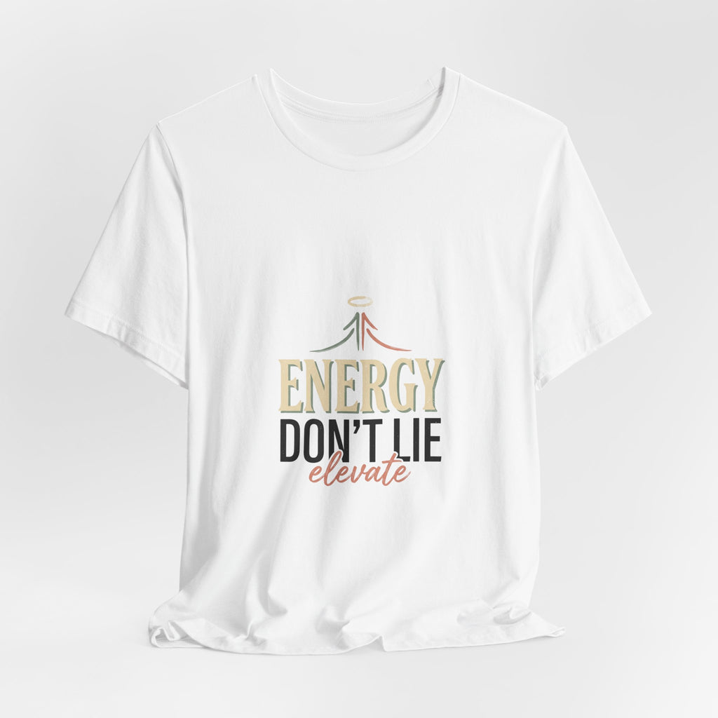 Energy Don't Lie Tee — Elevate Inspirational Graphic T-Shirt