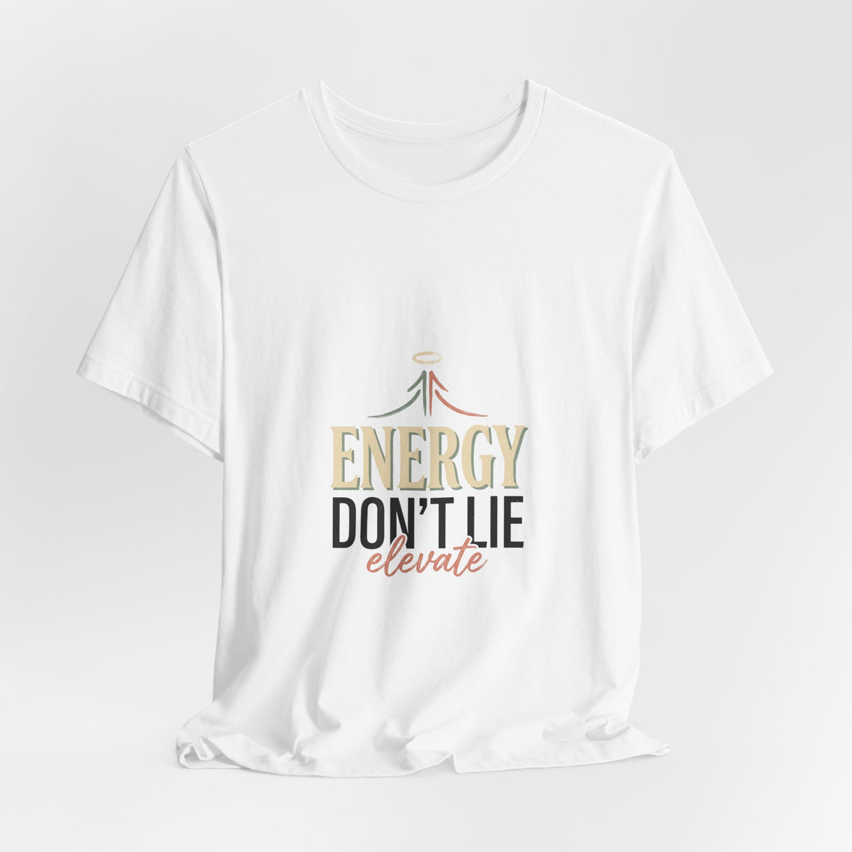Energy Don't Lie Tee — Elevate Inspirational Graphic T-Shirt