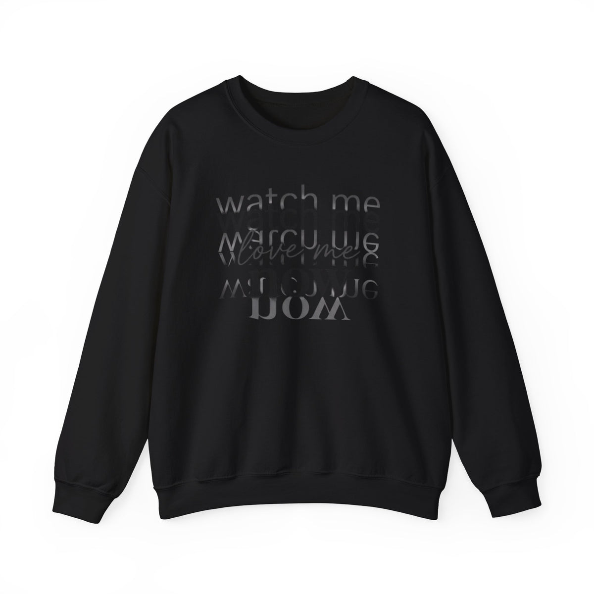 Crewneck Sweatshirt – "Watch Me Now" Layered Text Graphic