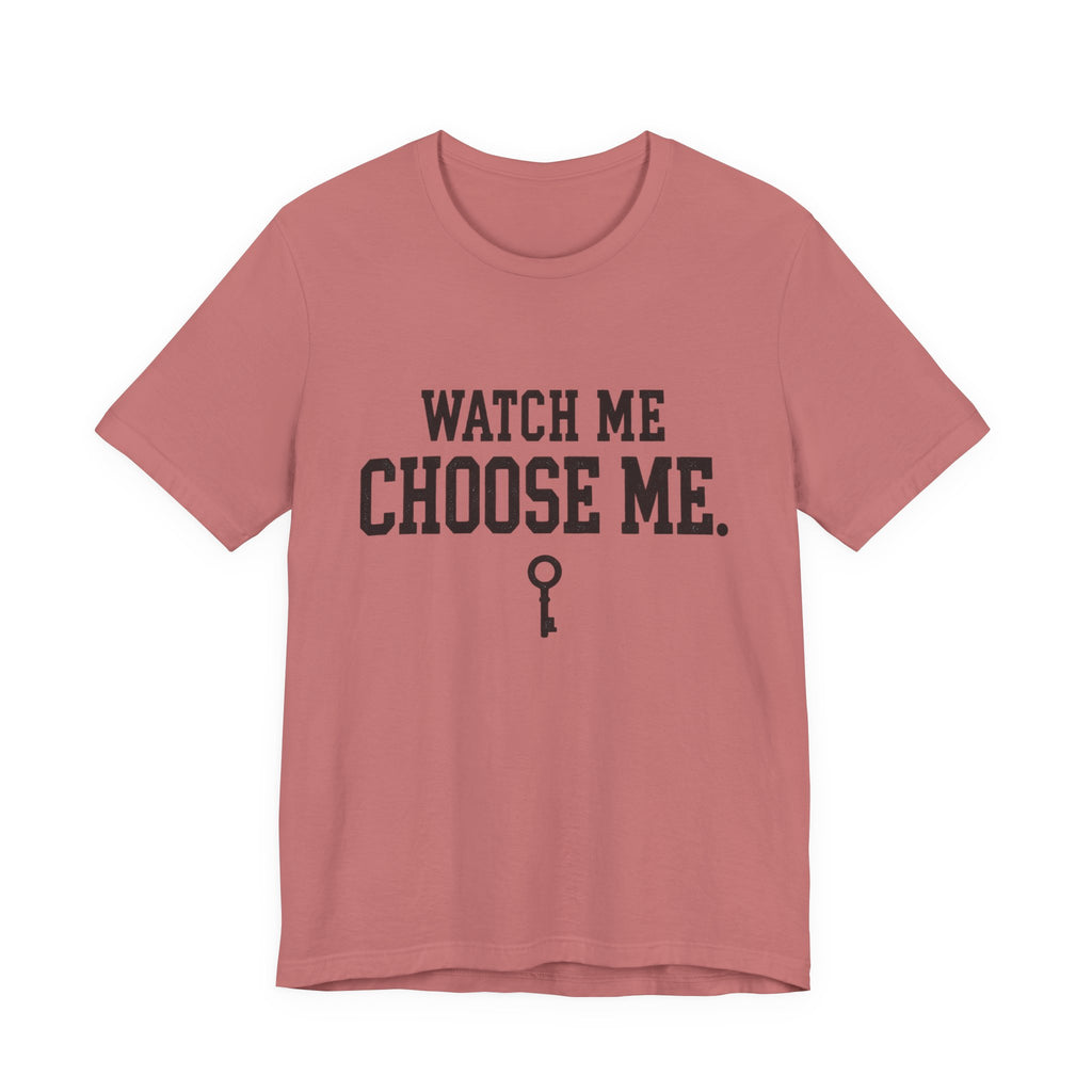 Watch Me Choose Me T-Shirt – Empowerment Tee with Key Graphic