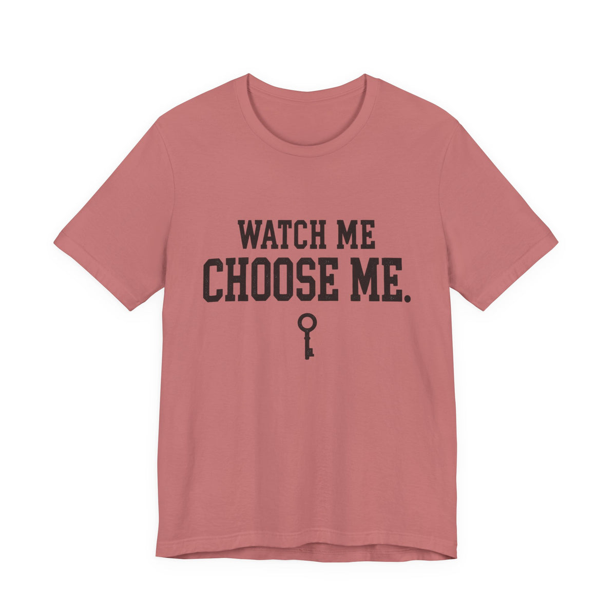 Watch Me Choose Me T-Shirt – Empowerment Tee with Key Graphic
