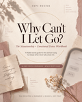 Why Can't I Let Go? — The Situationship + Emotional Detox Workbook