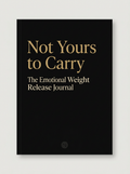Not Yours to Carry - The Emotional Weight Release Journal - digital workbook cover