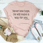 Never Lose Hope He Will Make A Way For You Tee