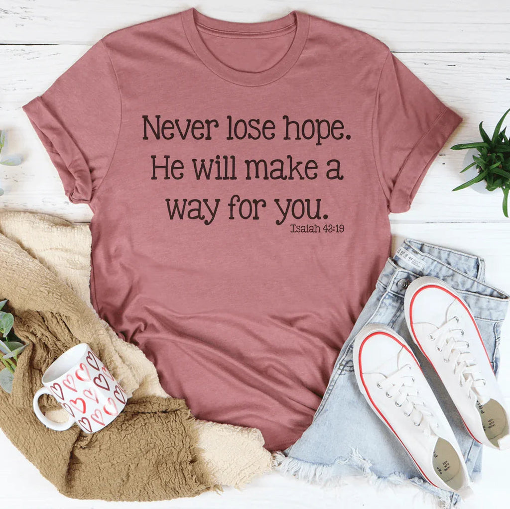 Never Lose Hope He Will Make A Way For You Tee